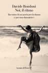 Noi, il ritmo - Davide Rondoni - 9788893955508