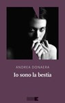 Io sono la bestia - Andrea Donaera - 9788894938555