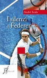 I silenzi di Federer - André Scala - 9788897332510