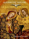 Le glorie di Maria - Alfonso Maria de' Liguori - 9788898790142