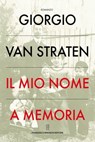 Il mio nome a memoria - Giorgio van Straten - 9788899612986