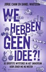 We hebben geen idee?! - Daniel Whiteson ; Jorge Cham - 9789000351732