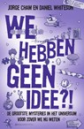 We hebben geen idee?! - Jorge Cham ; Daniel Whiteson - 9789000351831
