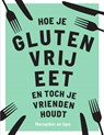 Hoe je glutenvrij eet en toch je vrienden houdt - Anna Barnett - 9789000367870