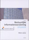 Bestuurlijke informatievoorziening Opgaven - W. Leijnse - 9789001795993
