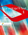 Le mot qu'il faut / 1 Vocabulaire et faits de civilisation - Tine Greidanus ; Chris de Kok ; Francine Melka ; Jacqueline Resseguier - 9789001849092