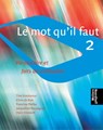 Le mot qu'il faut / 2 Vocabulaire et faits de civilisation - Chris de Kok ; Francine Melka ; Jacqueline Resseguier ; Hans Vervoort - 9789001849597