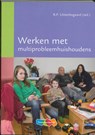 Werken met multiprobleemhuishoudens - Bertil Uittenbogaard ; Bert Uittenbogaard ; M. de Graaf ; R. Knaapen ; J. Lammers - 9789006978049