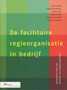 De facilitaire regieorganisatie in bedrijf - Bert de Jong ; Corinna van Diepen-Knegjens ; Herman Kok ; Pauline Jansen ; Kluwer - 9789013072617