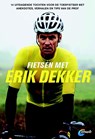 Fietsen met Erik Dekker - Erik Dekker - 9789018043711