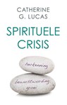Spirituele crisis - Catherine G. Lucas - 9789020209334