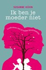 Ik ben je moeder niet - Susanne Hühn - 9789020211597