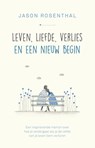 Leven, liefde, verlies en een nieuw begin - Jason B. Rosenthal - 9789020608885