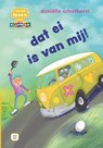dat ei is van mij! - Daniëlle Schothorst - 9789020676693