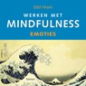 Werken met mindfulness Emoties - E. Maex - 9789020976786