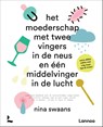 Het moederschap met twee vingers in de neus en een middelvinger in de lucht - Nina Swaans - 9789020983029
