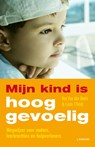 Mijn kind is hooggevoelig - Ilse van den Daele ; Linda T'Kindt - 9789020997255
