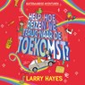 Help hoe reizen we terug naar de toekomst - Larry Hayes - 9789021046990