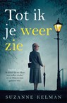 Tot ik je weer zie - Suzanne Kelman - 9789021047652