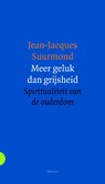 Meer geluk dan grijsheid - Jean-Jacques Suurmond - 9789021143415