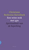 Een witte stok met gps - Christiane Berkvens-Stevelinck - 9789021143477