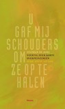 U gaf me schouders om ze op te halen - Stephan de Jong - 9789021143880