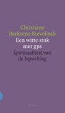 Een witte stok met gps - Christiane Berkvens-Stevelinck - 9789021144443