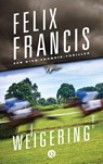 Weigering - Felix Francis - 9789021400587