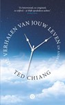 De verhalen van jouw leven en anderen - Ted Chiang - 9789021403281