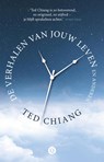 De verhalen van jouw leven en anderen - Ted Chiang - 9789021403298
