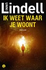 Ik weet waar je woont - Unni Lindell - 9789021407326