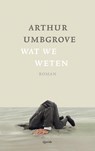 Wat we weten - Arthur Umbgrove - 9789021407432