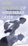 Op weg naar later - Wim Willems - 9789021436623