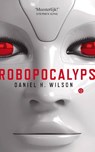 Robopocalyps - Daniel H. Wilson - 9789021454856