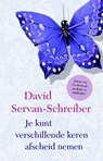 Je kunt verschillende keren afscheid nemen - David Servan-Schreiber - 9789021556888