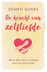 De kracht van zelfliefde - Shanti Schiks - 9789021569352