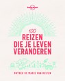 Lonely Planet 100 reizen die je leven veranderen - Lonely Planet - 9789021571911