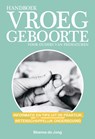 Handboek vroeggeboorte - voor ouders van prematuren - Shanna de Jong - 9789021576435