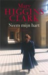 Neem mijn hart - HIGGINS CLARK, Mary - 9789021802954
