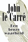 Le Carre*Een Broze Waarheid - John Le Carre - 9789021808703
