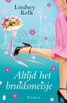 Altijd het bruidsmeisje - Lindsey Kelk - 9789022577387