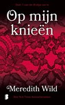 Op mijn knieën - Meredith Wild - 9789022585344
