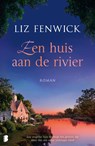 Een huis aan de rivier - Liz Fenwick - 9789022596012