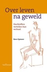 Over leven na geweld - Kees Opmeer - 9789023249481