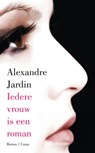 Iedere vrouw is een roman - JARDIN, Alexandre - 9789023441854