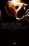 Onder mijn huid - Kate Holden - 9789023442356