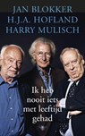 Ik heb nooit iets met leeftijd gehad - BLOKKER , Jan & HOFLAND , H.J.A. / Mulisch , Harry - 9789023458944