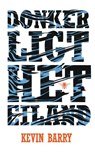 Donker ligt het eiland - Kevin Barry - 9789023487234
