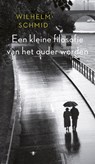 Een kleine filosofie van het ouder worden - Wilhelm Schmid - 9789023497707