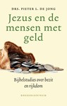 Jezus en de mensen met geld - Drs. Pieter L. de Jong - 9789023927938